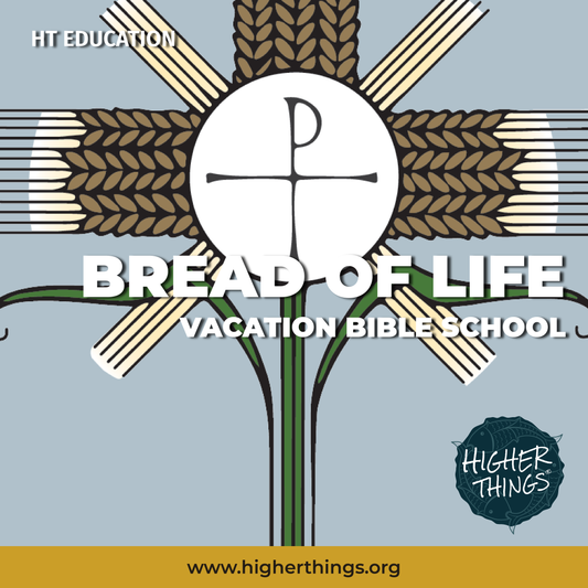 Higher Things® Bread of Life Vacation Bible School