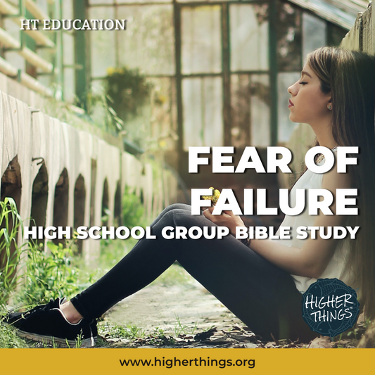 High School Bible Studies // Fear of Failure