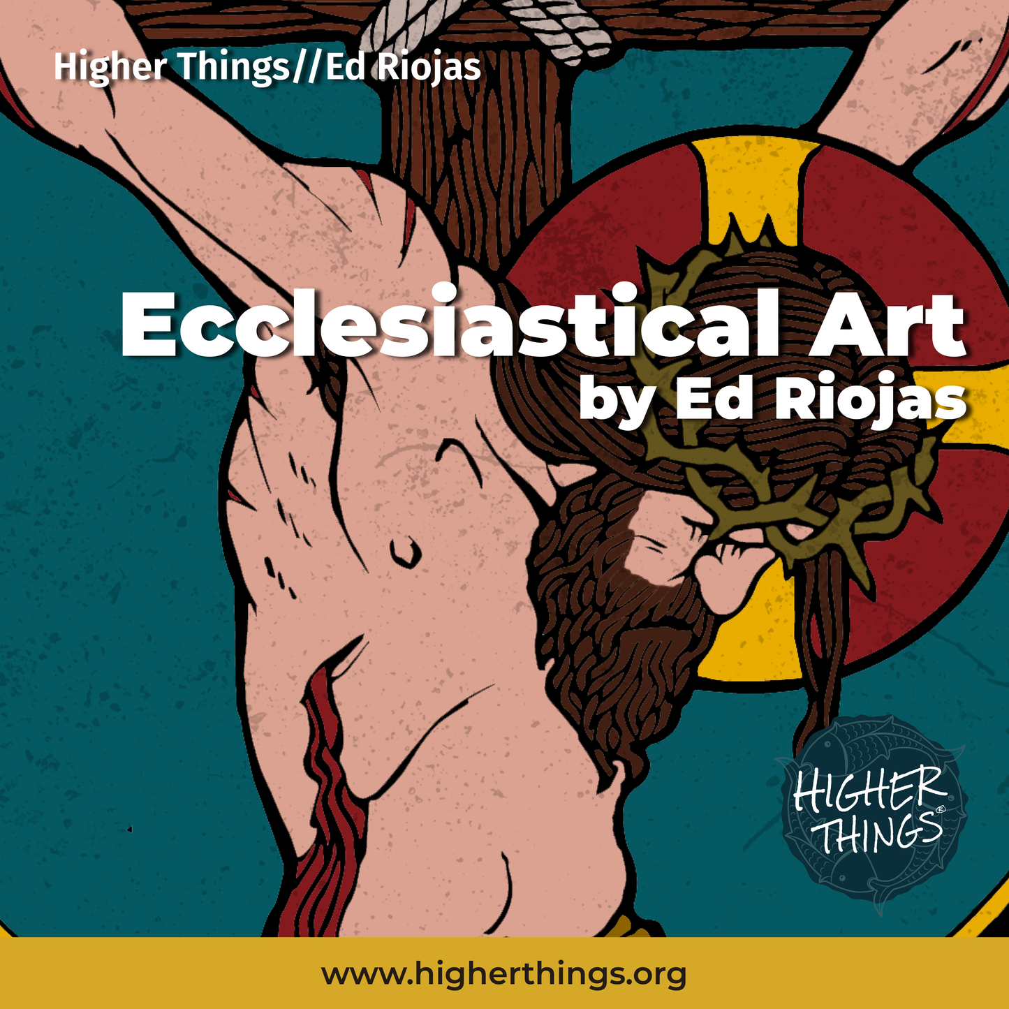 Higher Things Ecclesiastical Art by Ed Riojas