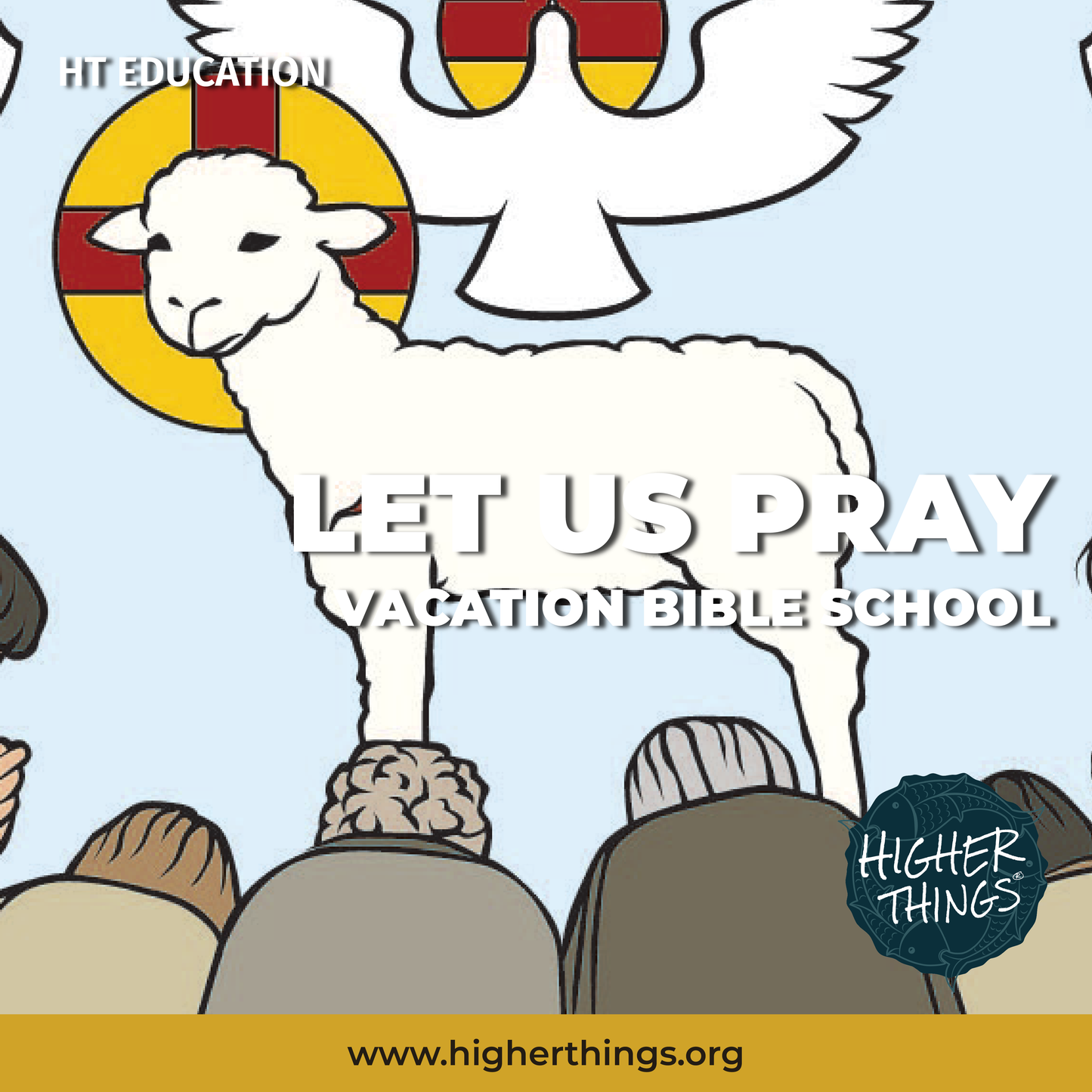 Higher Things® Let Us Pray Vacation Bible School