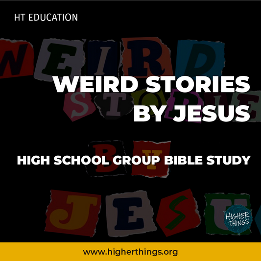 High School Bible Studies // Weird Stories By Jesus